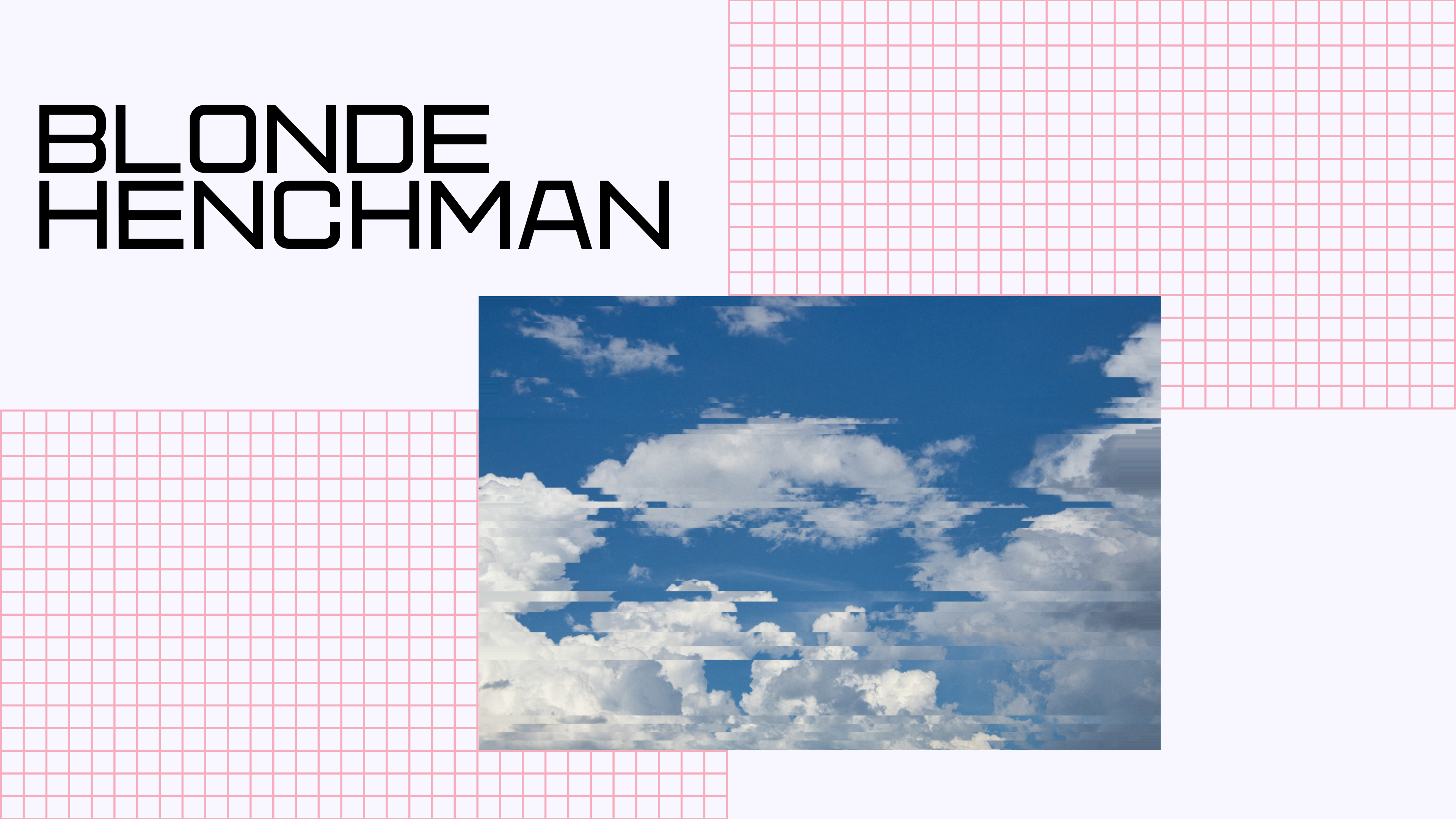 A graphic design with the text 'Blonde Henchman' in black block letters on the left, and a rectangular photo of a blue sky with white clouds in the center. The background is white with light pink grid patterns.